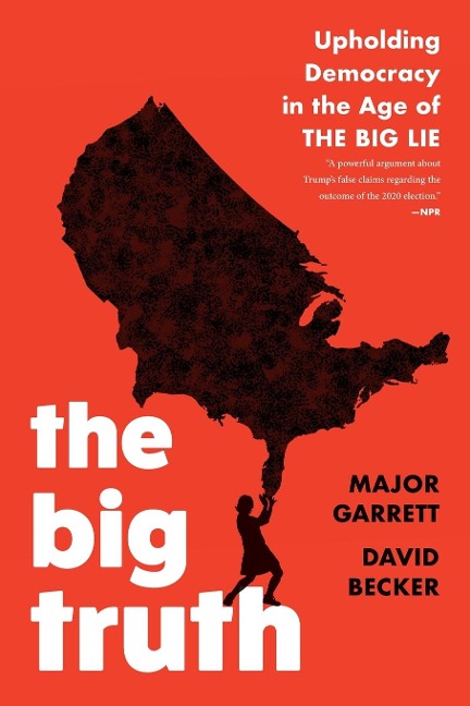 The Big Truth: Upholding Democracy in the Age of the Big Lie