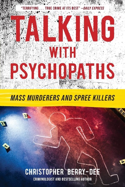 Talking with Psychopaths: Mass Murderers and Spree Killers