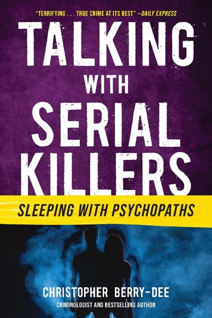 Talking with Serial Killers: Sleeping with Psychopaths