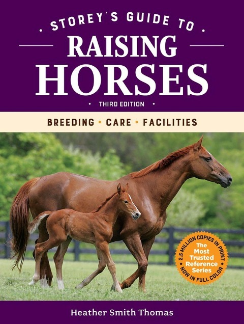 Storeys Guide to Raising Horses, 3rd Edition: Breeding, Care, Facilities