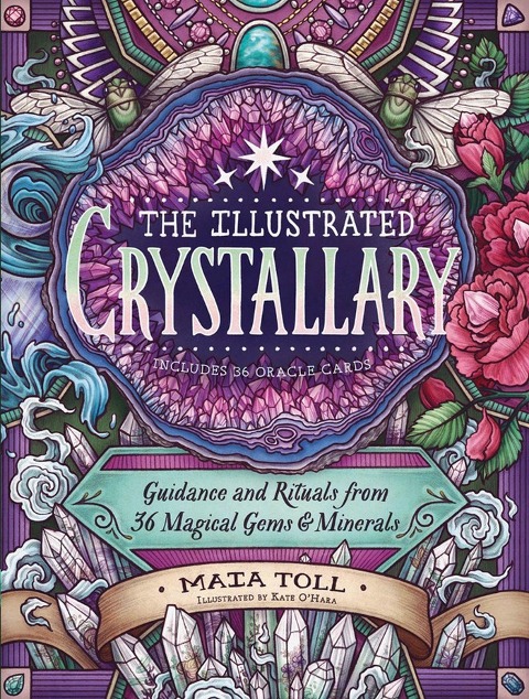 The Illustrated Crystallary: Guidance & Rituals from 36 Magical Gems & Minerals