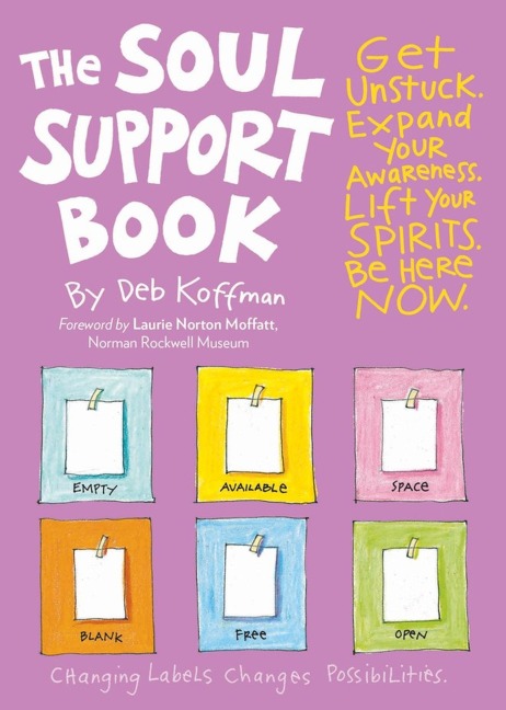 The Soul Support Book, 2nd Edition: Get Unstuck, Expand Your Awareness, Lift Your Spirits, and Be Here Now