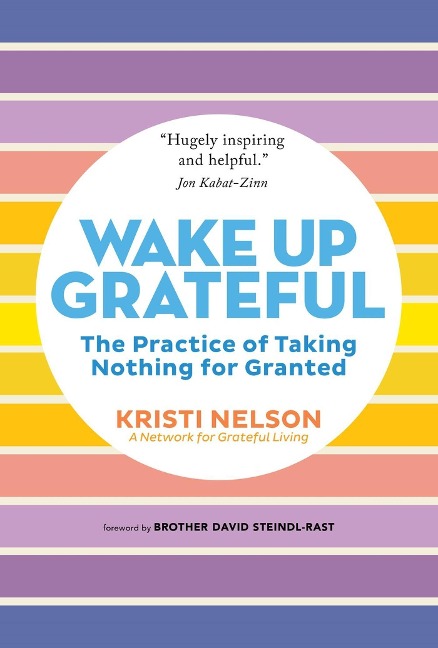 Wake Up Grateful: The Transformative Practice of Taking Nothing for Granted