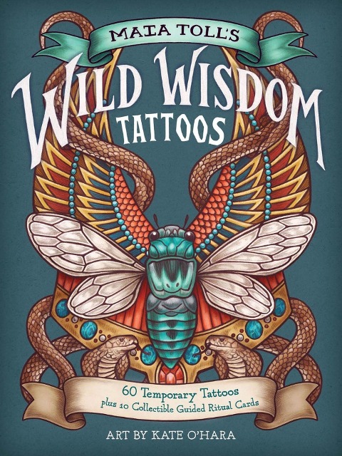 Maia Tolls Wild Wisdom Tattoos: 60 Temporary Tattoos plus 10 Collectible Guided-Ritual Cards