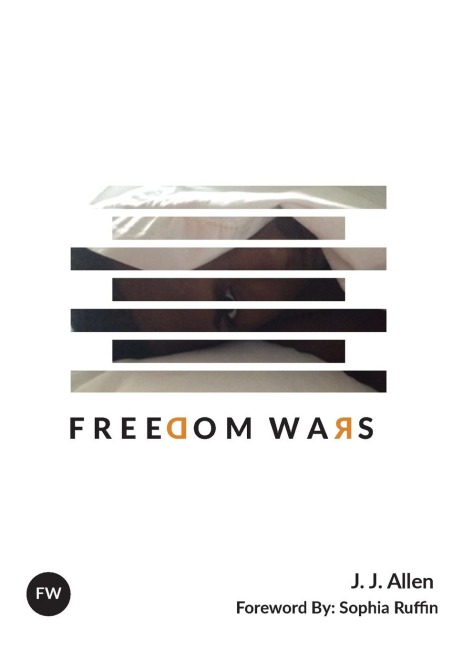 FREEDOM WARS: Life Battles, Spiritual Struggles, & The Fight For A Better Soul
