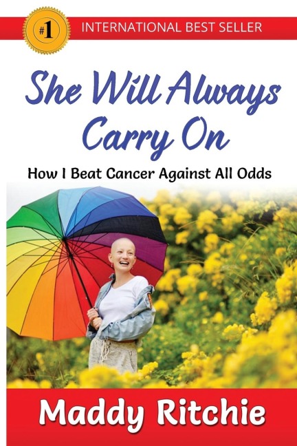 She Will Always Carry On: How I Beat Cancer Against All Odds
