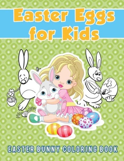Easter Eggs for Kids: Easter Bunny Coloring Book