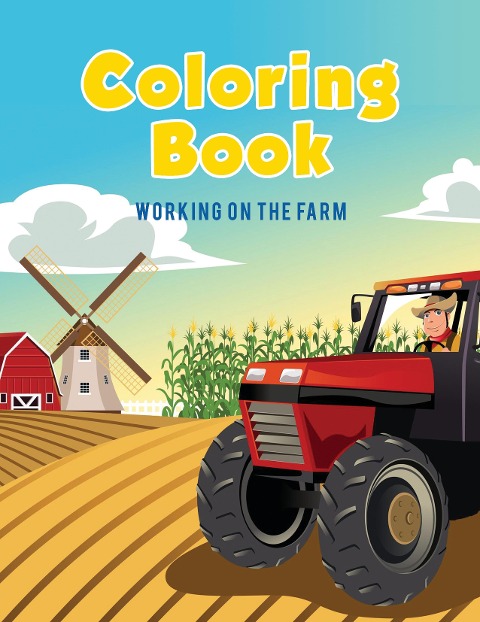 Coloring Book: Working on The Farm
