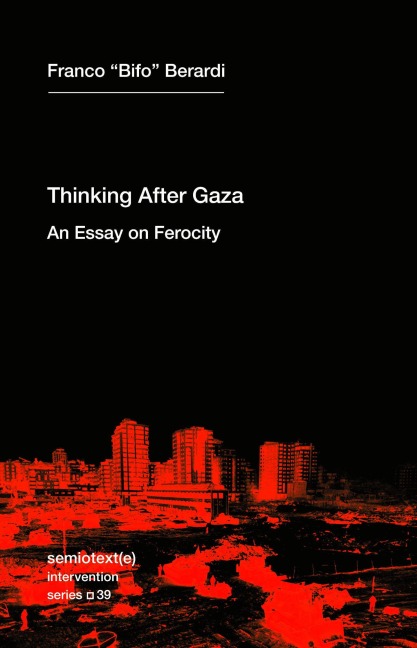 Thinking Gaza: An Essay on Ferocity