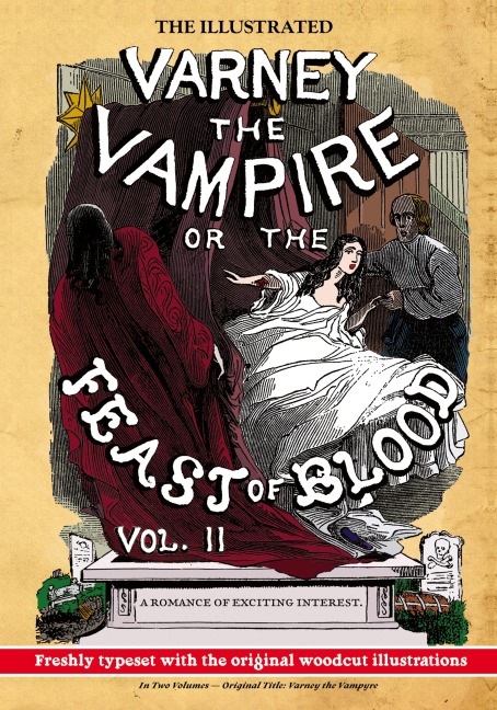 The Illustrated Varney the Vampire; or, The Feast of Blood - In Two Volumes - Volume II: Original Title: Varney the Vampyre