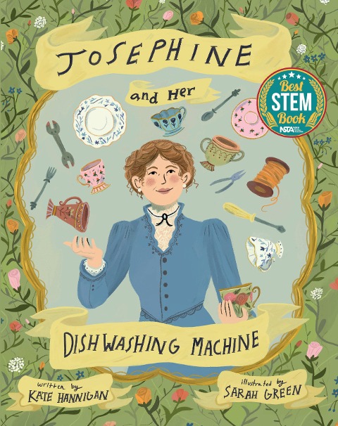 Josephine and Her Dishwashing Machine: Josephine Cochrane's Bright Invention Makes a Splash