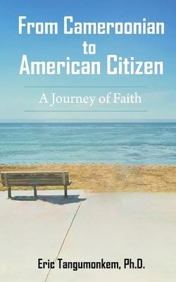 From Cameroonian to American Citizen: A Journey of Faith