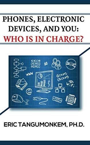 Phones Electronic Devices and You Who Is in Charge?