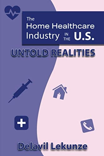 The Home Health Care Industry in the U.S Untold Realities