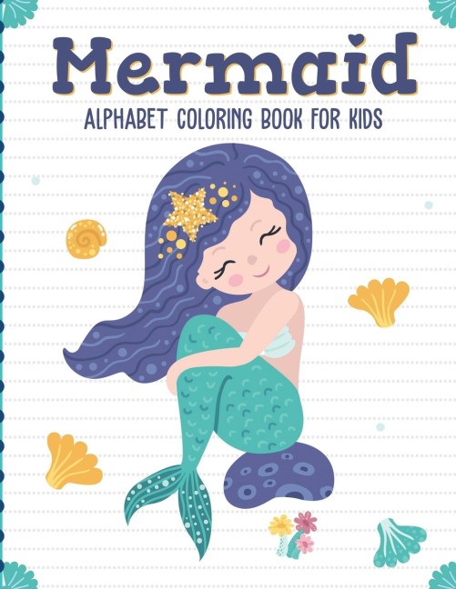 Mermaid Alphabet Coloring Book For Kids: Sea Creatures | Mythical | For Kids Ages 4-8 | Learning Activity Books