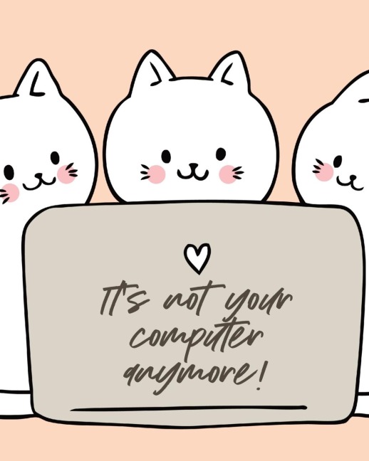 Its Not Your Computer Anymore: Cat Co-Worker | Funny At Home Pet Lover Gift | Feline | Cat Lover | Furry Co-Worker | Meow