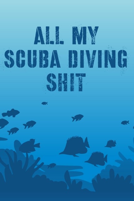 All My Scuba Diving Shit: Swimming | Travel | Underwater