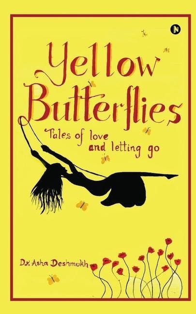 Yellow Butterflies: Tales of love and letting go