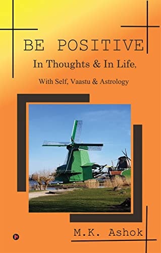 Be Positive In Thoughts & In Life, With Self, Vaastu & Astrology