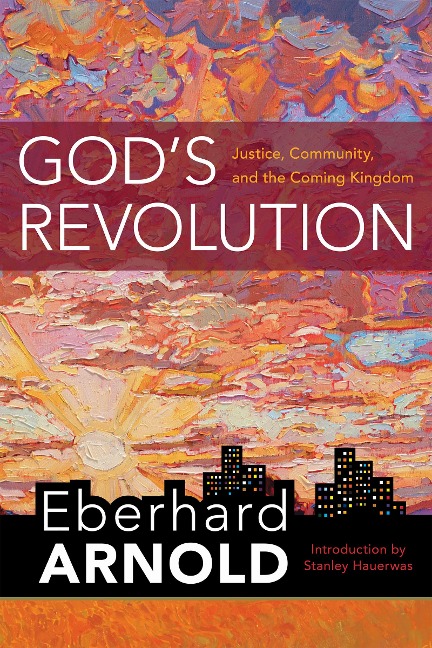Gods Revolution: Justice, Community, and the Coming Kingdom