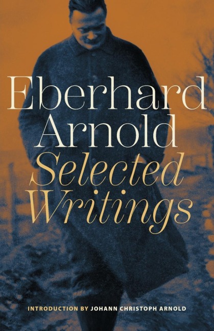Eberhard Arnold: Selected Writings