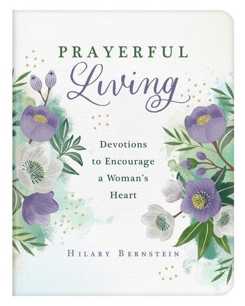Prayerful Living: Devotions to Encourage a Womans Heart
