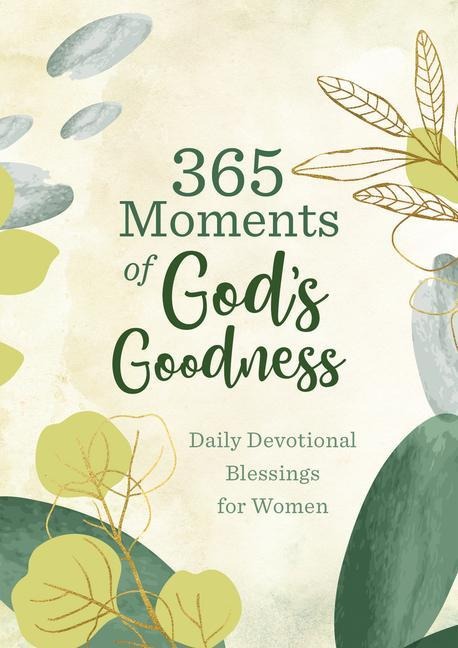 365 Moments of Gods Goodness: Daily Devotional Blessings for Women