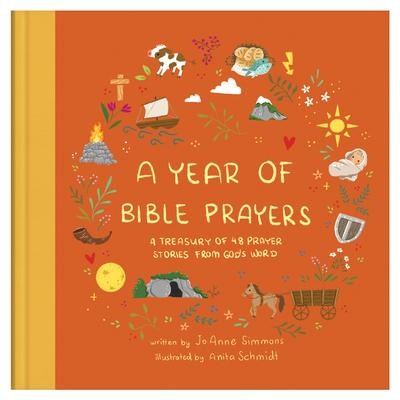 A Year of Bible Prayers: A Treasury of 48 Prayer Stories from Gods Word