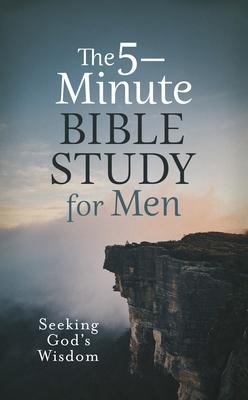 The 5-Minute Bible Study for Men: Seeking Gods Wisdom