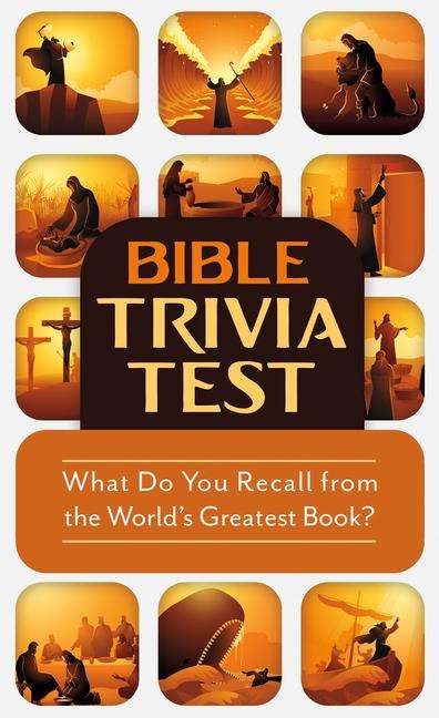 Bible Trivia Test: What Do You Recall from the Worlds Greatest Book?