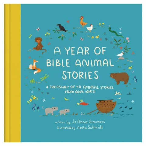 A Year of Bible Animal Stories: A Treasury of 48 Best-Loved Stories from Gods Word