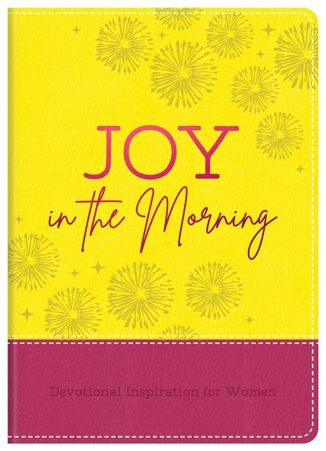 Joy in the Morning: Devotional Inspiration for Women
