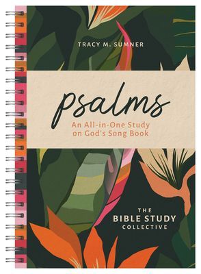 Psalms: An All-In-One Study on Gods Song Book