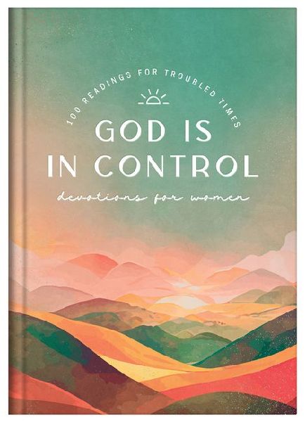 God Is in Control Devotions for Women: 100 Readings for Troubled Times