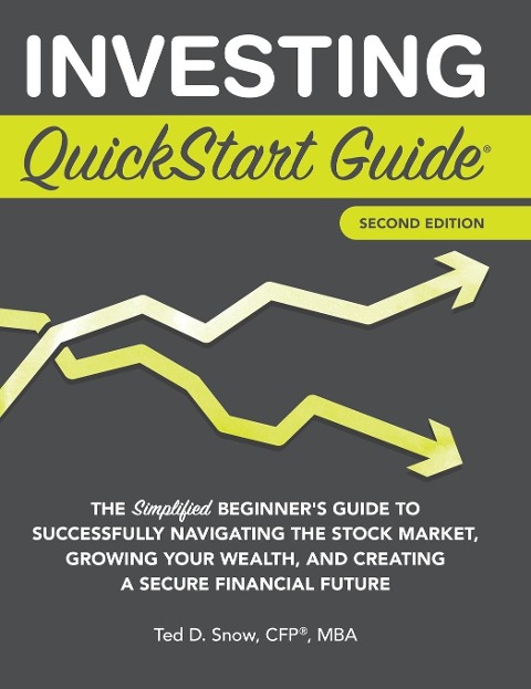 Investing QuickStart Guide - 2nd Edition: The Simplified Beginners Guide to Successfully Navigating the Stock Market, Growing Your Wealth & Creating a Secure Financial Future