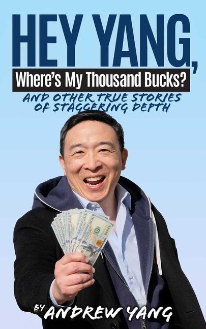 Hey Yang, Wheres My Thousand Bucks?: And Other True Stories of Staggering Depth
