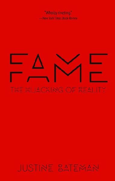 Fame: The Hijacking of Reality