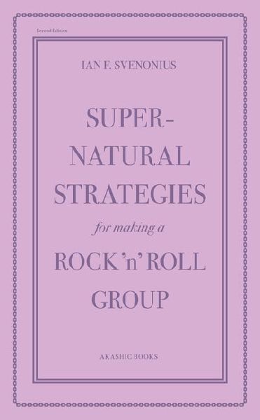 Supernatural Strategies for Making a Rock 'n' Roll Group (2nd Edition)