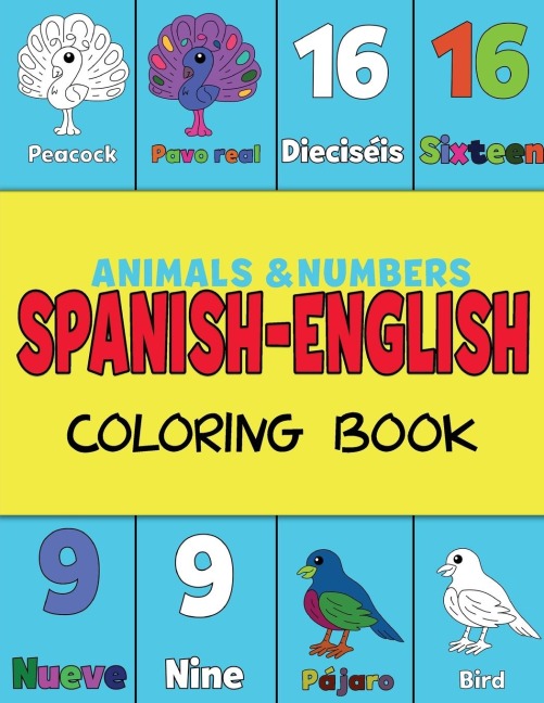 Spanish and English, Coloring & Activity Book: Animals and Numbers 1-20, easily learn English and Spanish words Creative & Visual Learners of All Ages (Color and Learn)
