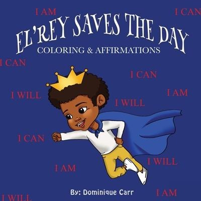 Elrey Saves The Day: Affirmations & Coloring Book