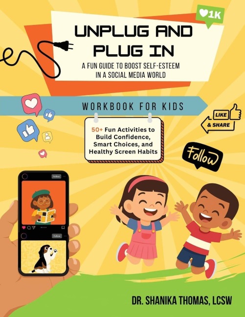 Unplug and Plug In: A Fun Guide to Boost Self-Esteem  in a Social Media World