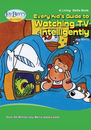 Every Kid's Guide to Watching TV Intelligently Living Skills