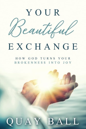 Your Beautiful Exchange How God Turns Your Brokenness Into Joy