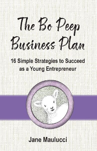 The Bo Peep Business Plan: 16 Simple Strategies to Succeed as a Young Entrepreneur