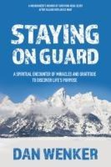 Staying on Guard: A Spiritual Encounter of Miracles and Gratitude to Discover Lifes Purpose
