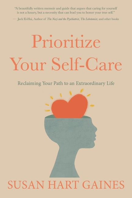 Prioritize Your Self-Care: Reclaiming Your Path to an Extraordinary Life