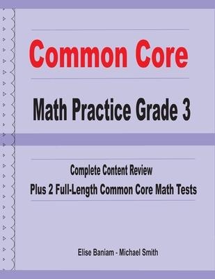 Common Core Math Practice Grade 3: Complete Content Review Plus 2 Full-length Common Core Math Tests