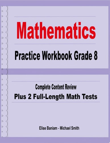 Mathematics Practice Workbook Grade 8 Complete Content Review Plus 2 Full-length Math Tests