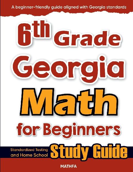 6th Grade Georgia Math for Beginners: Standardized Testing and Home School Study Guide
