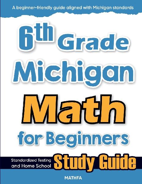 6th Grade Michigan Math for Beginners: Standardized Testing and Home School Study Guide